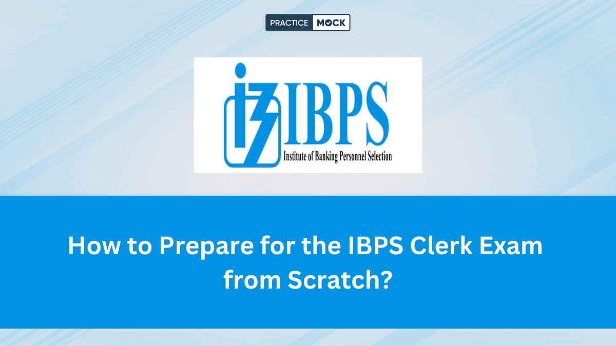 How to Prepare for the IBPS Clerk Exam from Scratch