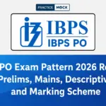 IBPS PO Exam Pattern 2026 : Revised Pattern,  Prelims, Mains, Descriptive and Marking Scheme