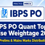 IBPS PO Quant Topic Wise Weightage 2026: Prelims & Mains Marks Distribution