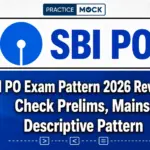 SBI PO Exam Pattern 2026 Revised, Check Prelims, Mains, Descriptive Pattern