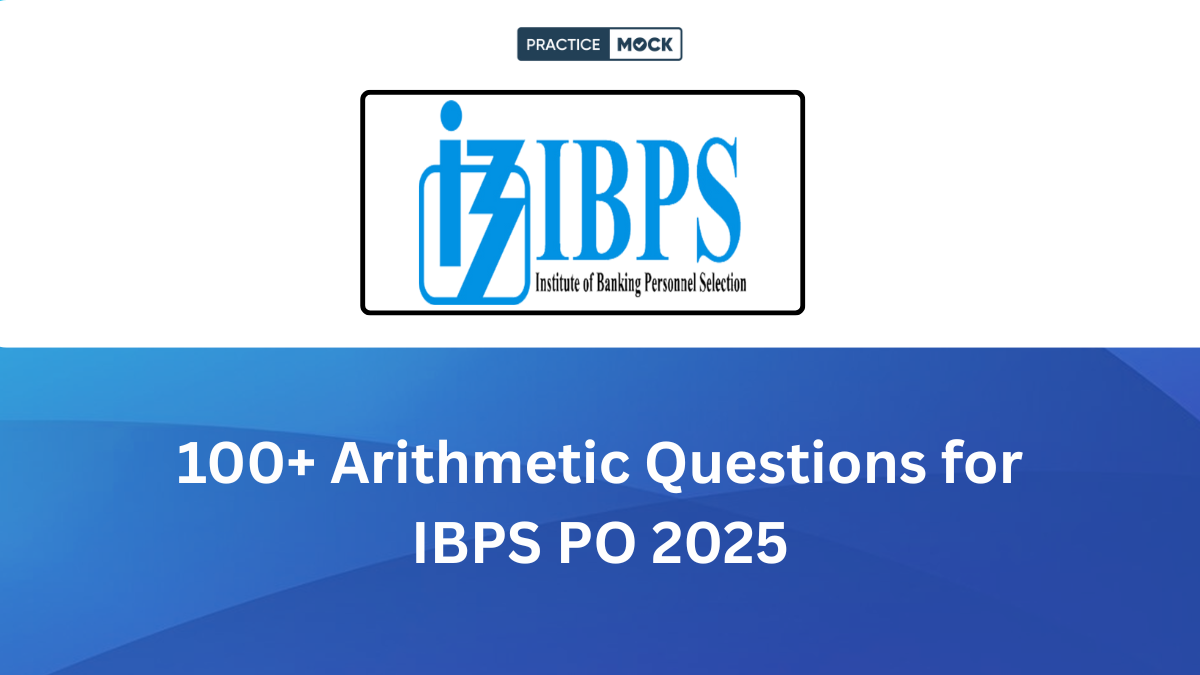 100+ Arithmetic Questions for IBPS PO 2025