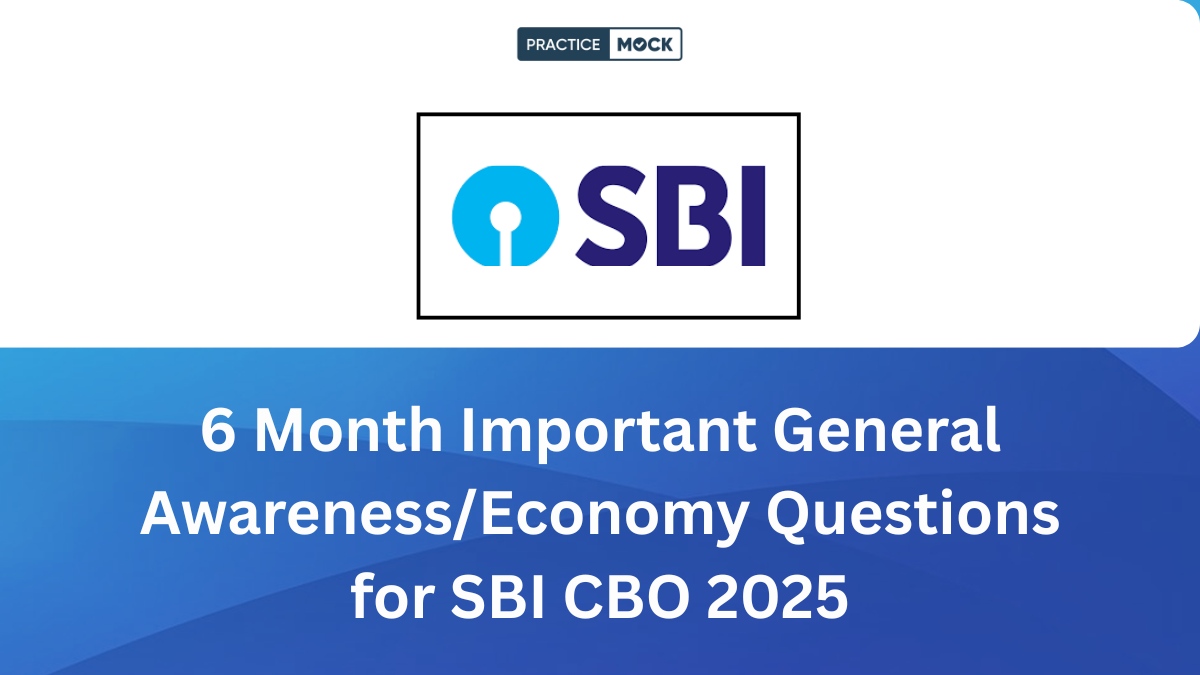 6 Month Important General Awareness/Economy Questions for SBI CBO 2025