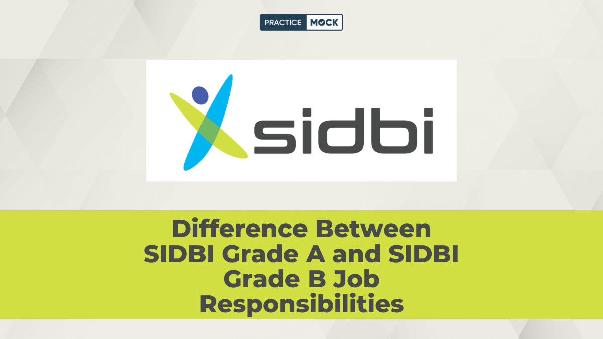 Difference Between SIDBI Grade A and SIDBI Grade B Job Responsibilities