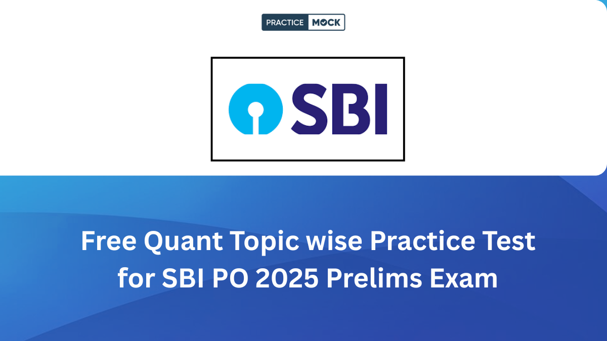 Free Quant Topic wise Practice Test for SBI PO 2025 Prelims Exam