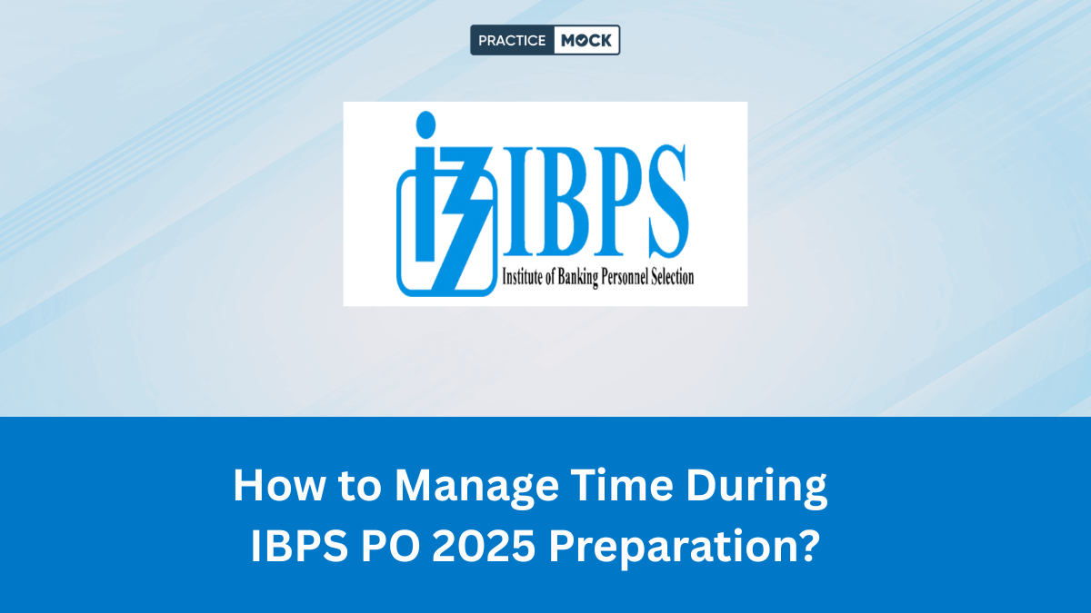 How to Manage Time During IBPS PO 2025 Preparation