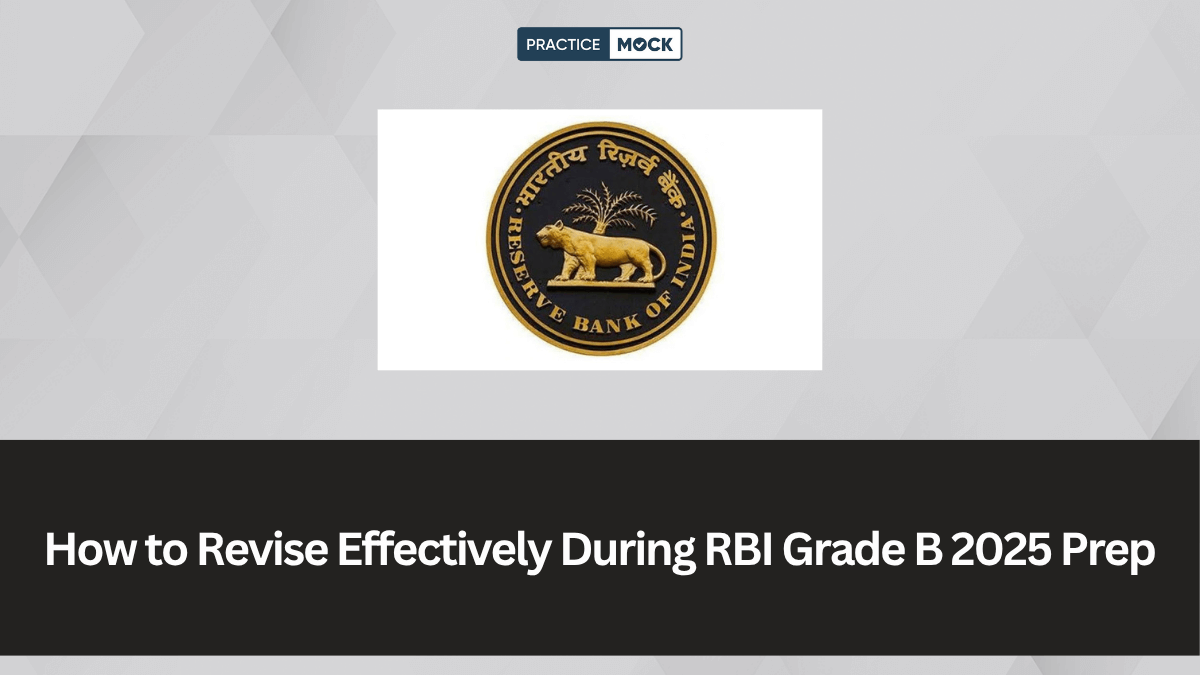 How to Revise Effectively During RBI Grade B 2025 Preparation