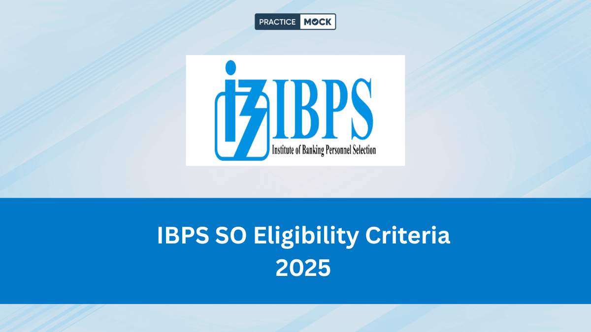 IBPS SO Eligibility Criteria 2025