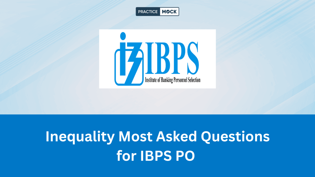 Inequality Most Asked Questions for IBPS PO