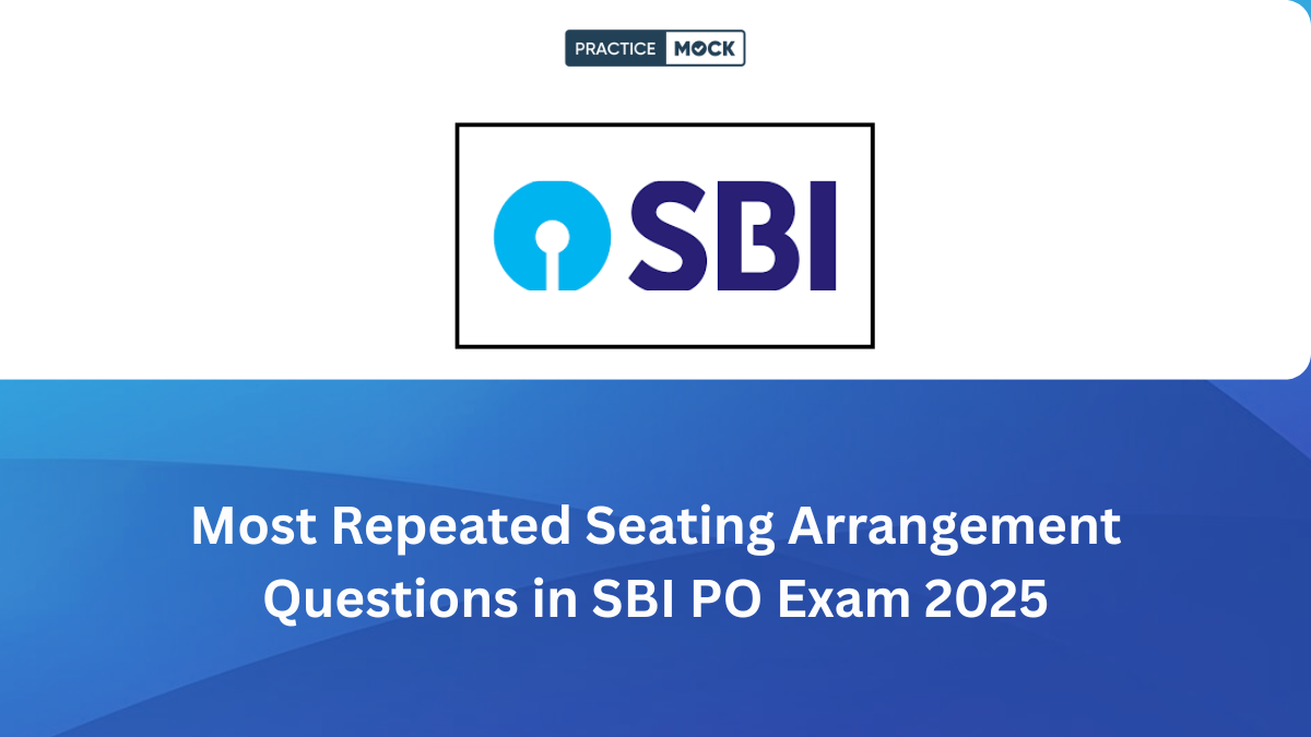 Most Repeated Seating Arrangement Questions in SBI PO Exam 2025