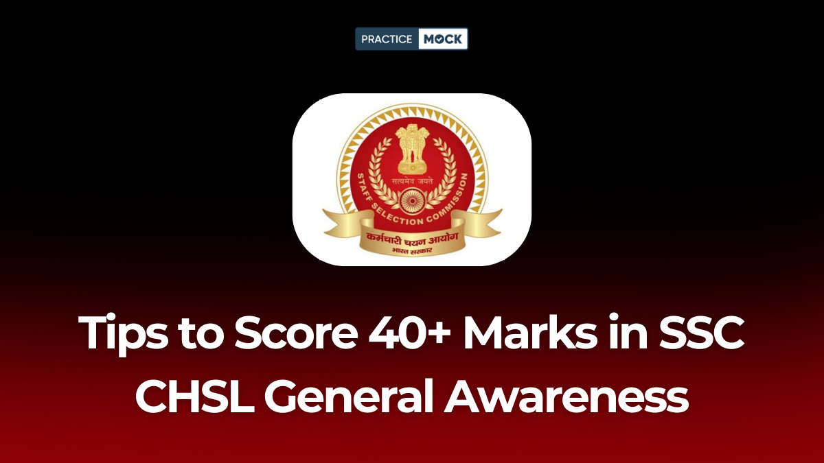 Tips to Score 40+ Marks in SSC CHSL General Awareness