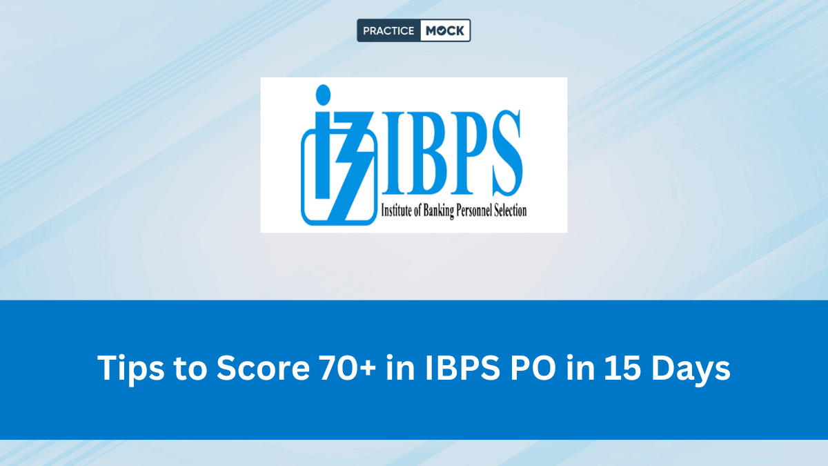 Tips to Score 70+ in IBPS PO in 15 Days