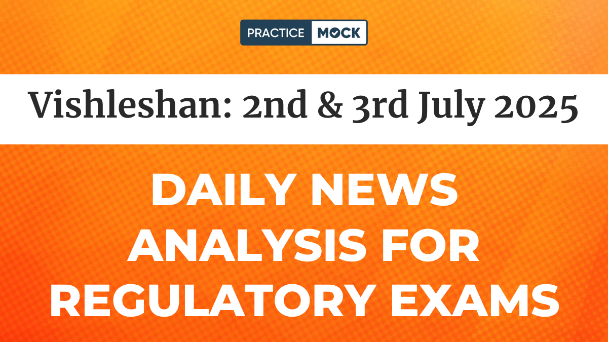 Vishleshan for Regulatory Exams Check Daily News Analysis 2 & 3 July 2025 
