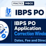 IBPS PO Application Correction Window 2026: Dates, Fee and Direct Link