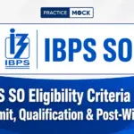 IBPS SO Eligibility Criteria 2026: Age Limit, Qualification & Post-Wise Guide