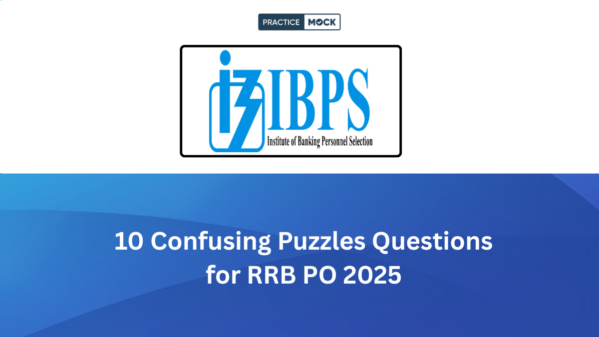 10 Confusing Puzzles Questions for RRB PO 2025 (Prelims+ Mains), Check Strategy to Solve Easily