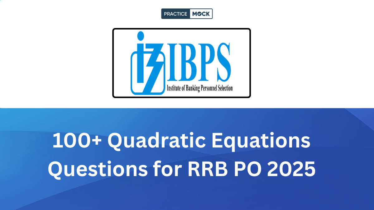 100+ Quadratic Equations Questions for RRB PO 2025