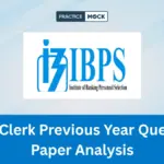 IBPS Clerk Exam Analysis, Check Last 5 year Questions Trends