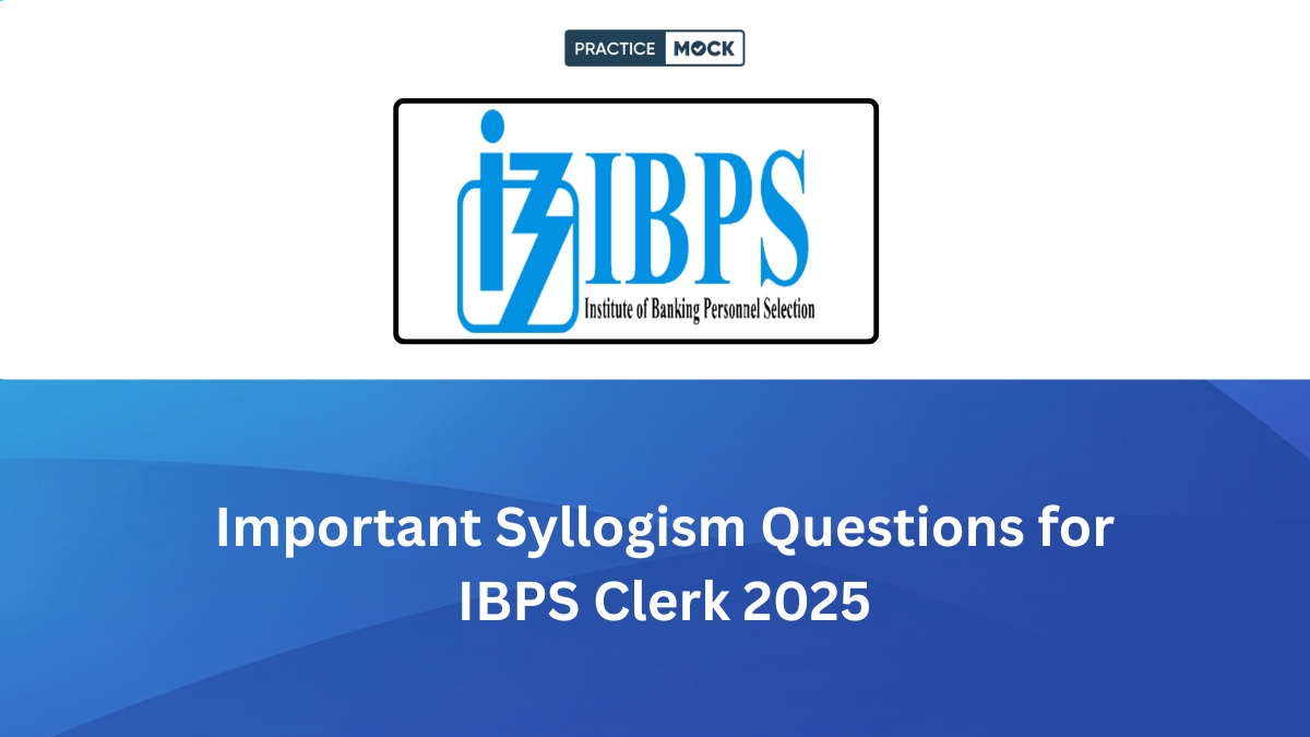Important Syllogism Questions for IBPS Clerk 2025