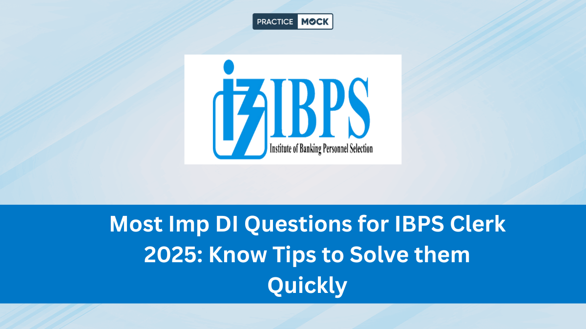 Most Imp DI Questions for IBPS Clerk 2025 Know Tips to Solve them Quickly