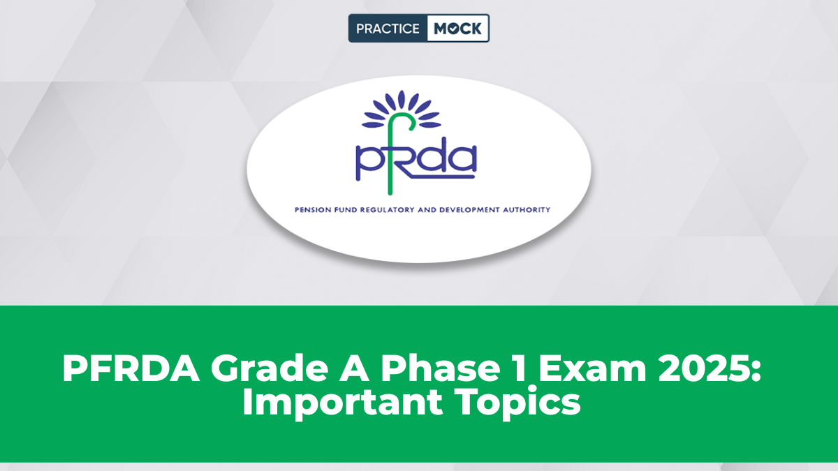 PFRDA Grade A Phase 1 Exam 2025 Important Topics