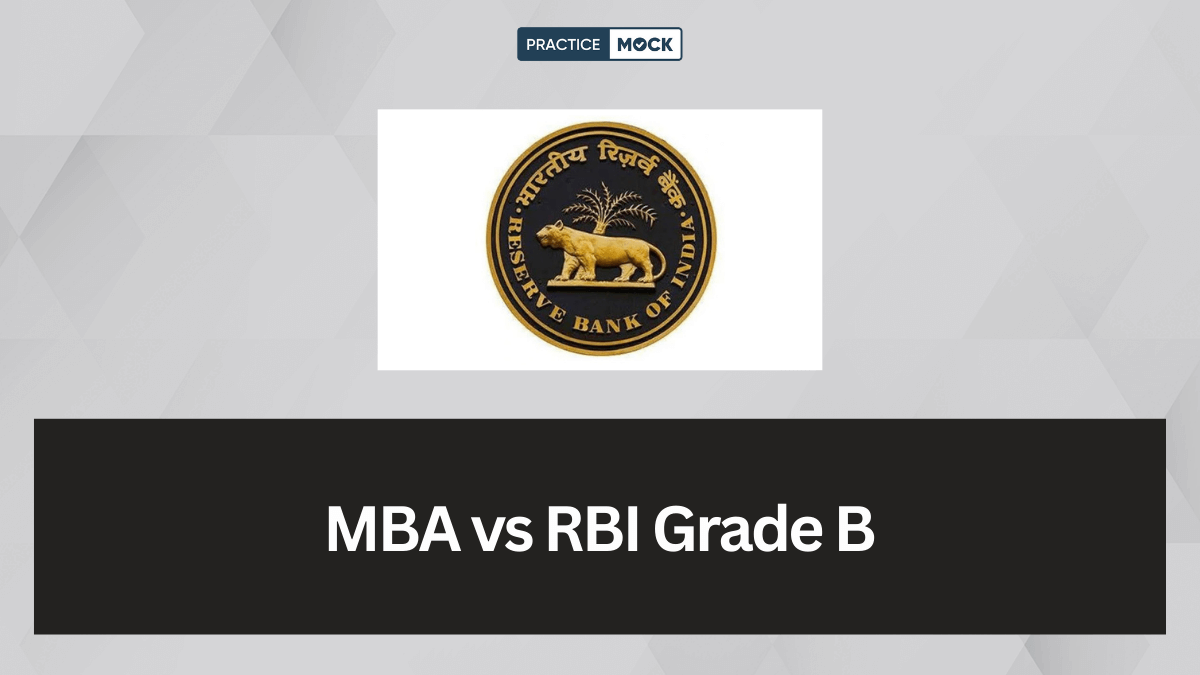 Which Career Path is Better, an MBA or RBI Grade B Exam