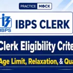 IBPS Clerk Eligibility Criteria 2026, Check Age Limit, Relaxation, & Qualification 