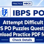 Attempt Difficult IBPS PO Puzzles Questions, Download Practice PDF for Free