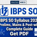 IBPS SO Syllabus 2026: Prelims, Mains & Post-wise Complete Guide, Get PDF