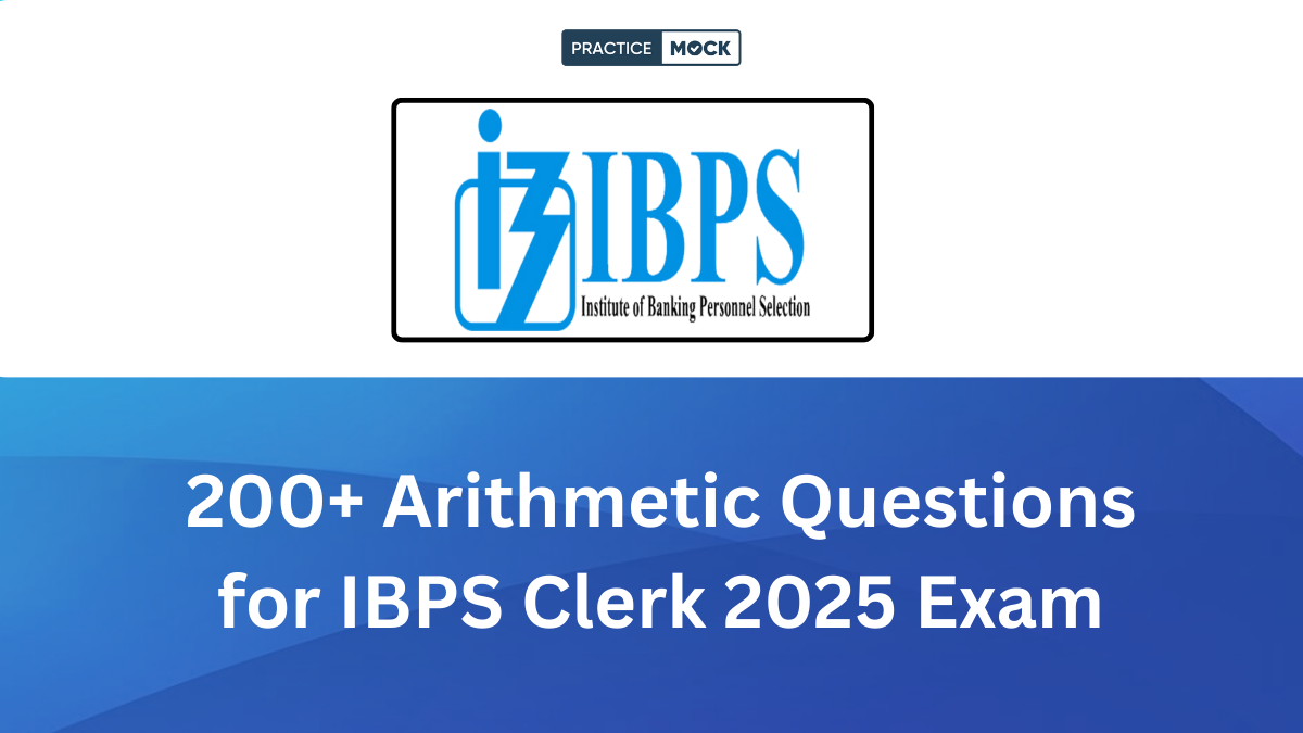 200+ Arithmetic Questions for IBPS Clerk 2025 Exam
