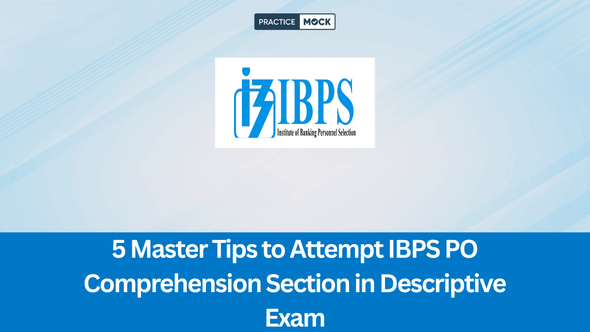 5 Master Tips to Attempt IBPS PO Comprehension Section in Descriptive Exam