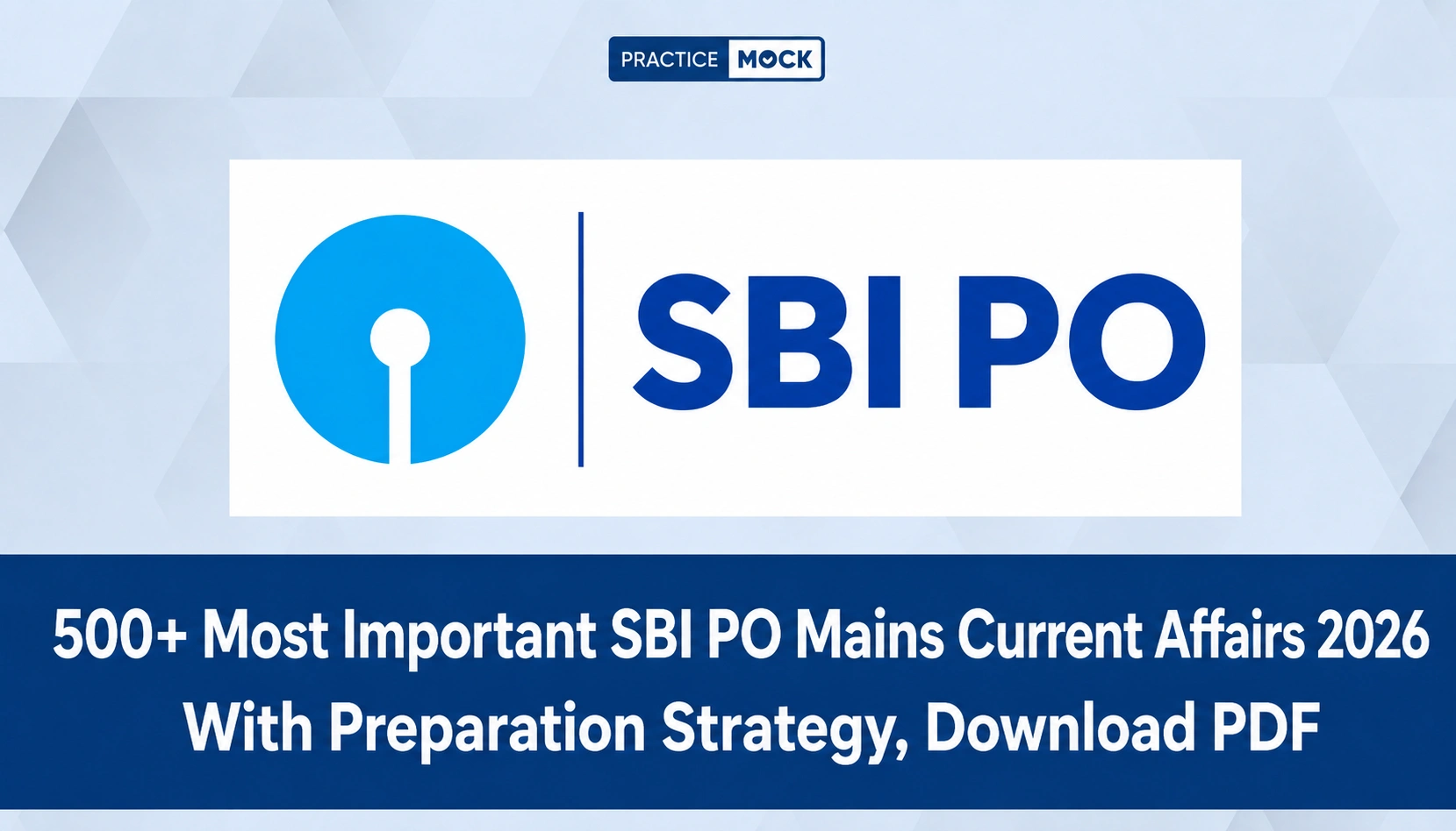 500+ Most Important SBI PO Mains Current Affairs 2026 with Preparation Strategy, Download PDF