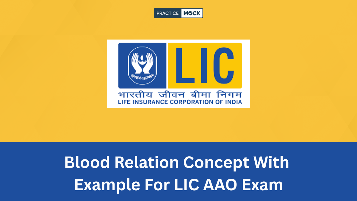 Solve the blood relation problem easily in the LIC AAO exam by learning important concepts with examples provided here