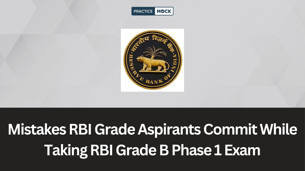 Common Mistakes RBI Grade Aspirants Commit While Taking RBI Grade B Phase 1 Exam