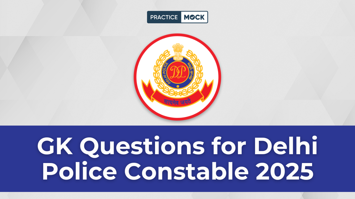 GK Questions for Delhi Police Constable 2025