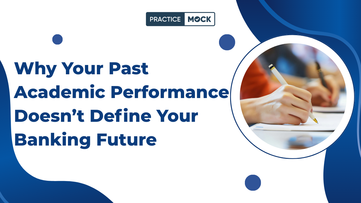 Why Your Past Academic Performance Doesn’t Define Your Banking Future