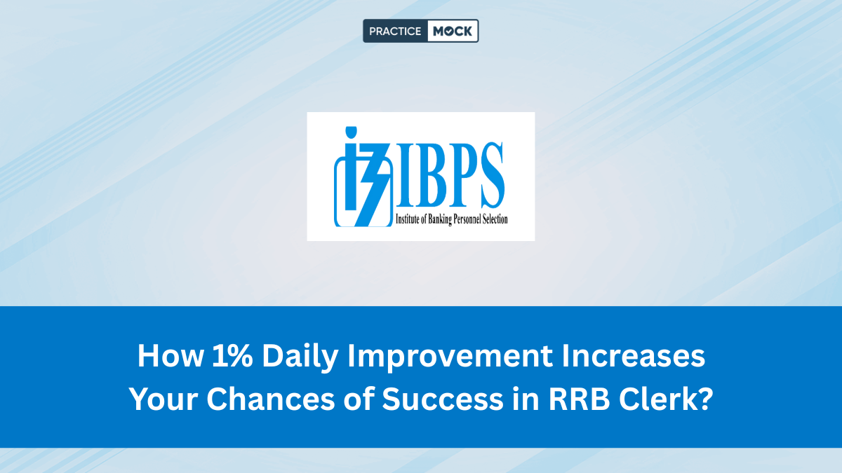How Daily Improvement Increases Your Chances of Success in RRB Clerk
