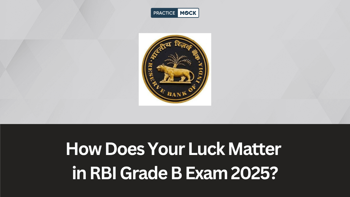 How Does Your Luck Matter in RBI Grade B Exam 2025