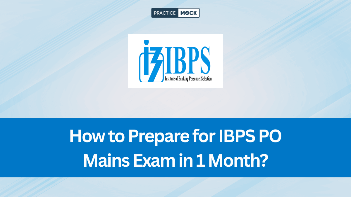 How to Prepare for IBPS PO Mains Exam in 1 Month