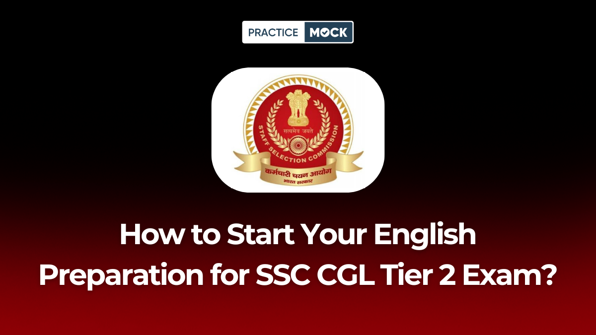How to Start Your English Preparation for SSC CGL Tier 2 Exam 2025