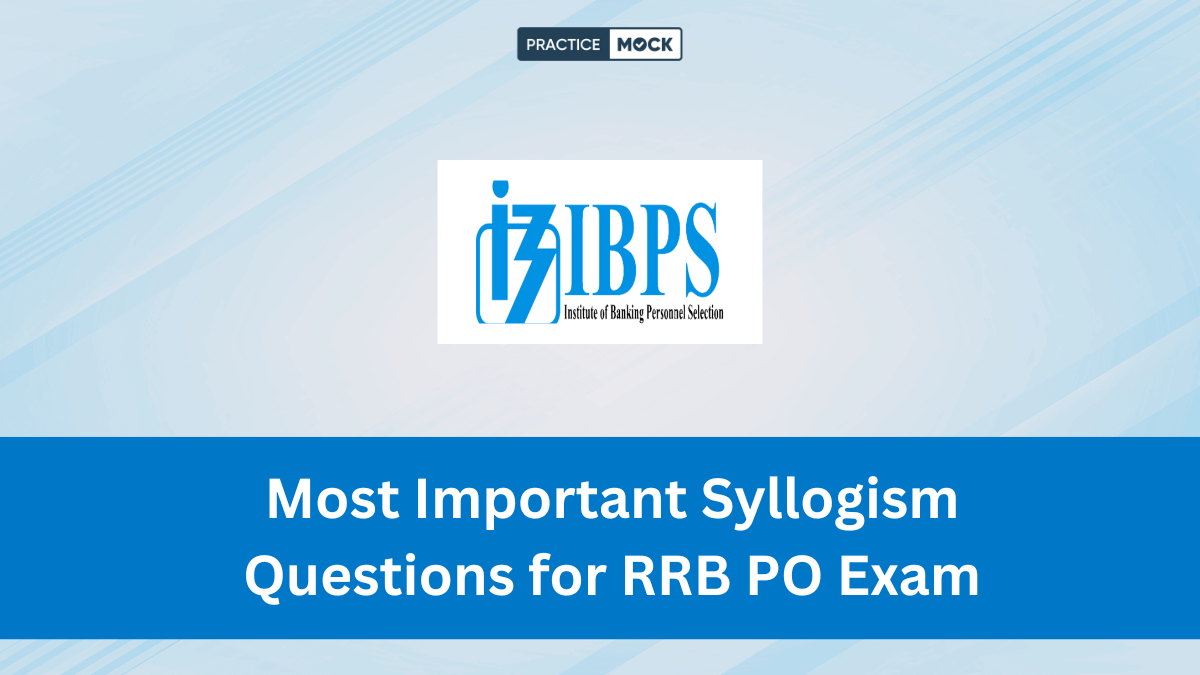 Most Important Syllogism Questions for RRB PO Exam, Download Free PDF