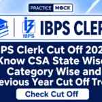 IBPS Clerk Cut Off 2026:  Know CSA State Wise, Category Wise and Previous Year Cut Off Trend
