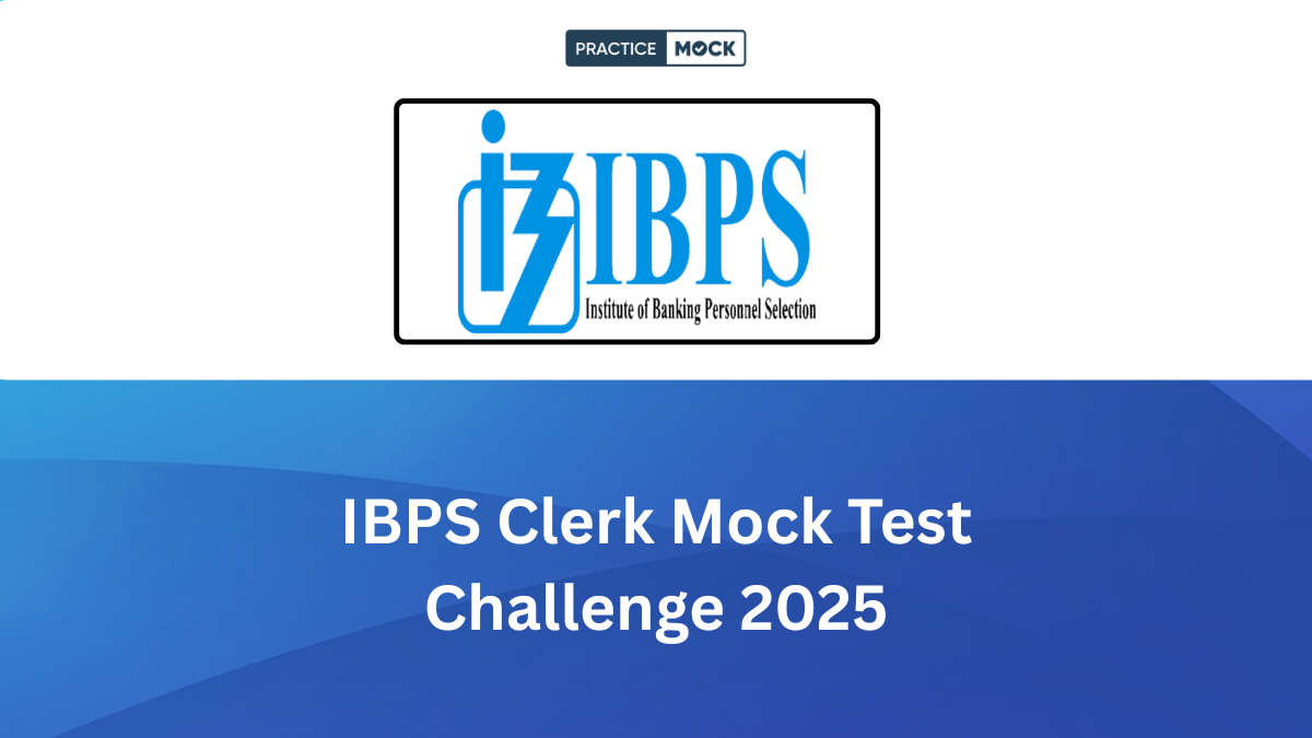 IBPS Clerk Mock Test Challenge 2025, Ace Your Practice with Free Tests