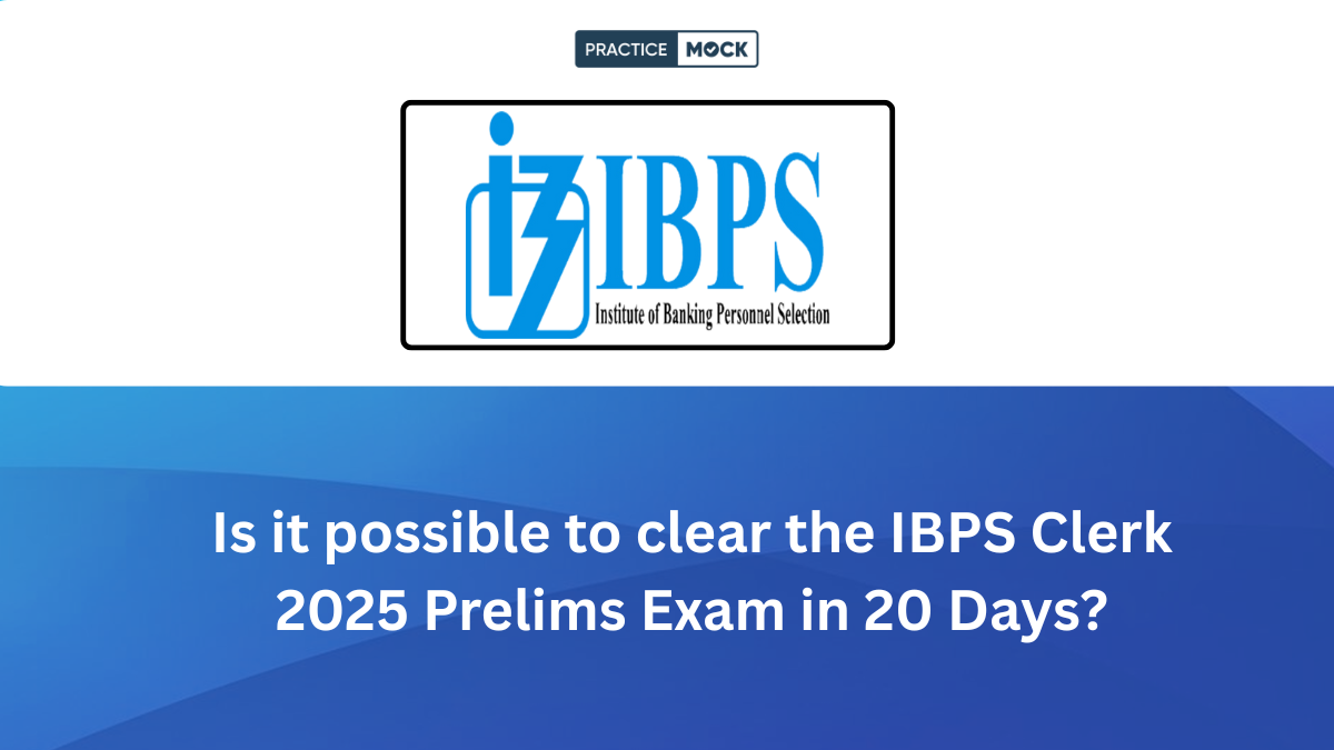 IBPS Clerk 2025 Prelims Exam – Is it possible to clear in 20 days preparation strategy