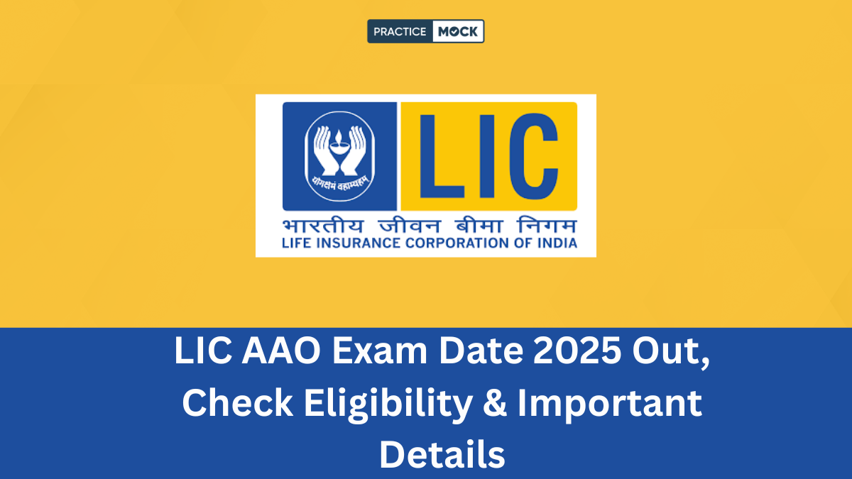LIC AAO Exam Date 2025 Out, Check Eligibility & Important Details
