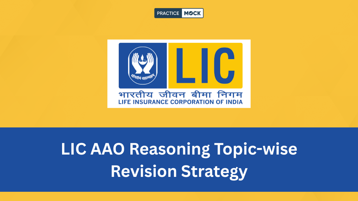 Check LIC AAO Reasoning Topic-wise Revision Strategy for Prelims.