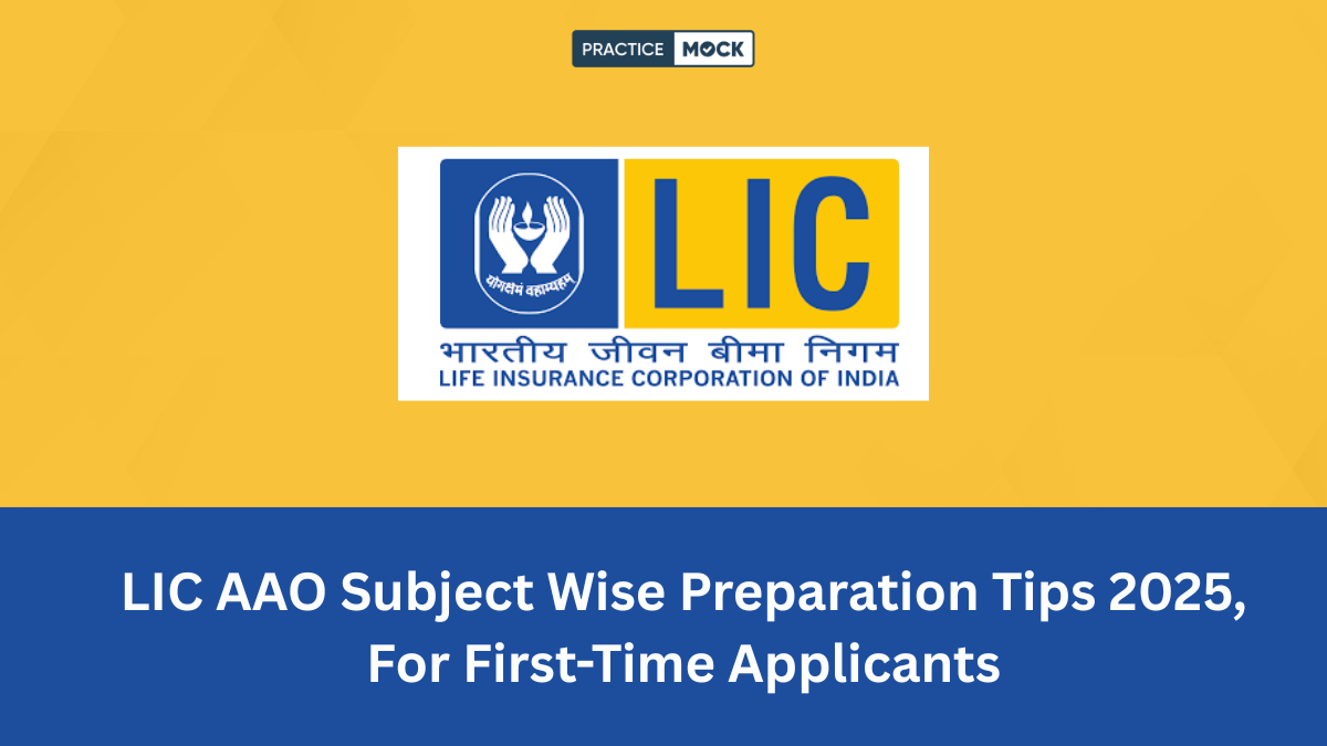 LIC AAO Subject Wise Preparation Tips 2025, For First Timers Applicants