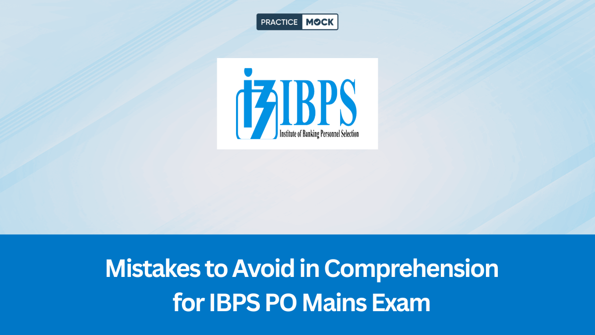 Mistakes to Avoid in Comprehension for IBPS PO Mains Exam