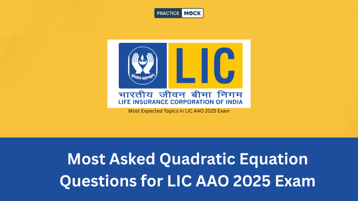 Most asked quadratic equation questions with solutions for LIC AAO 2025 exam preparation.