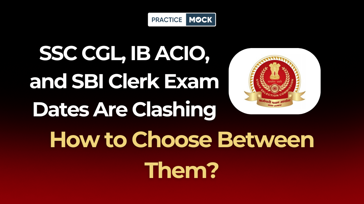 SSC CGL, IB ACIO, and SBI Clerk exam dates are clashing – guidance on how to choose between them.