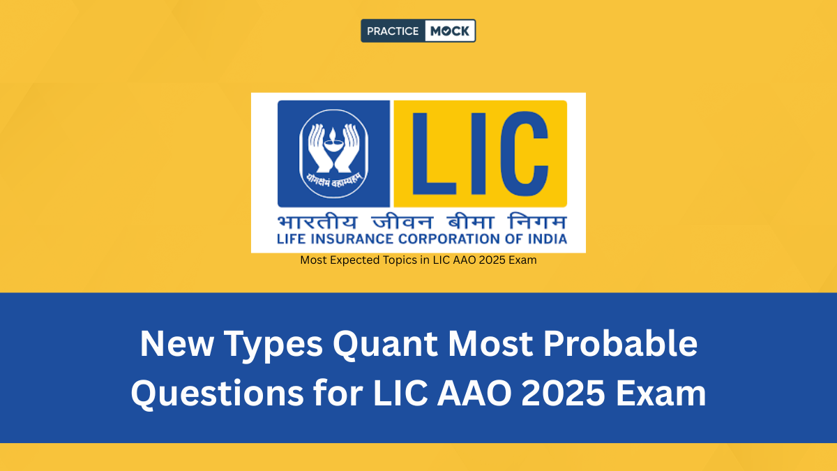 New Types Quant Most Probable Questions for LIC AAO 2025 exam with free PDF download for last-minute preparation.